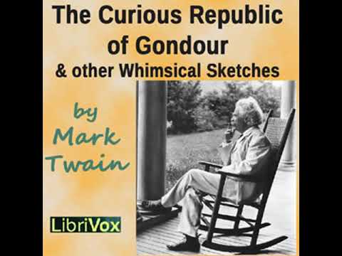 The Curious Republic of Gondour and Other Whimsical Sketches by Mark TWAIN | Full Audio Book