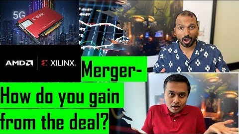 How do you benefit from the AMD-Xilinx merger?