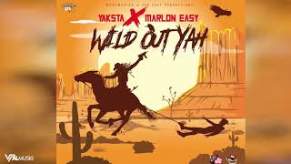 Yaksta x Marlon Easy - Wild Out Yah [Official Audio]