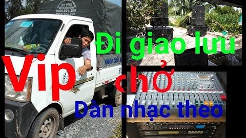 Bầu show bình dương chịu chơi - chở nguyên dàn array qua giao lưu với anh em || Âm thanh kẹo kéo