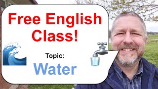 Let's Learn English! Topic: Water!  Free English Class!