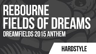 Rebourne - Fields Of Dreams (Dreamfields 2015 Anthem)