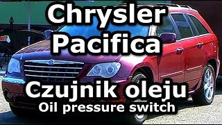 Chrysler Pacifica 2007 Limited Awd 4.0 24V Wymiana Czujnika Ciśnienia Oleju W Silniku - Youtube