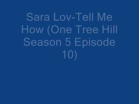 Sara Lov-Tell Me How (One Tree Hill Season 5 Episo...