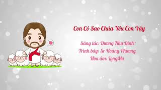 Video thumbnail of "Con Có Sao Chúa Yêu Con Vậy || Sáng tác : Dương Như Đình ||Tb : Sr Hoàng Phương"