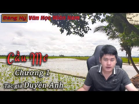 Video Truyện dài Cầu Mơ (Chương 1) - Tác giả Duyên Anh | Văn... - youtube