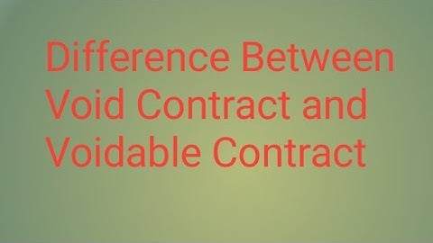 Difference Between Void Contract and Voidable Contract