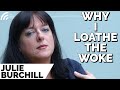 Why I Loathe The Woke: Puritanical Joyless Snobs Who Despise the Working Class -- Julie Burchill