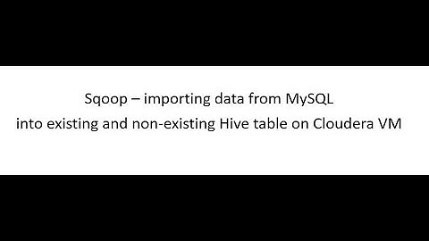 Sqoop - importing data from MySQL to Hive homework using Cloudera VM, Sqoop मार्गदर्शक