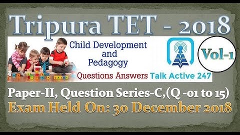Tripura TET Question & Answer-2018 ( Paper 2/Series C/pedagogy- Q1 to Q 15)