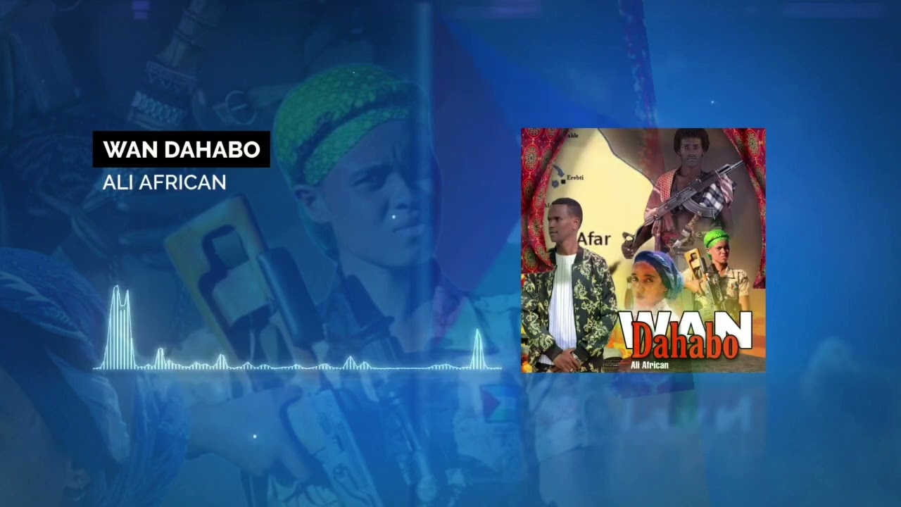 Ali African | Wan Dahabo | New Afar Song 2022.