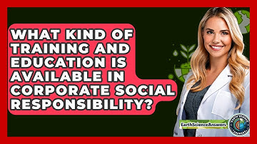 What Kind Of Training And Education Is Available In Corporate Social Responsibility?
