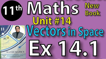 Chap #14| VECTOR IN SPACE, Exercise 14.1 complete |11th Class BISE Maths Lec 2 PTB NEW BOOK