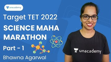 Science Maha Marathon Series | Part - 1 | Target TET 2022 | Bhawna Agarwal | Unacademy Shiksha
