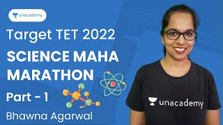 Science Maha Marathon Series | Part - 1 | Target TET 2022 | Bhawna Agarwal | Unacademy Shiksha