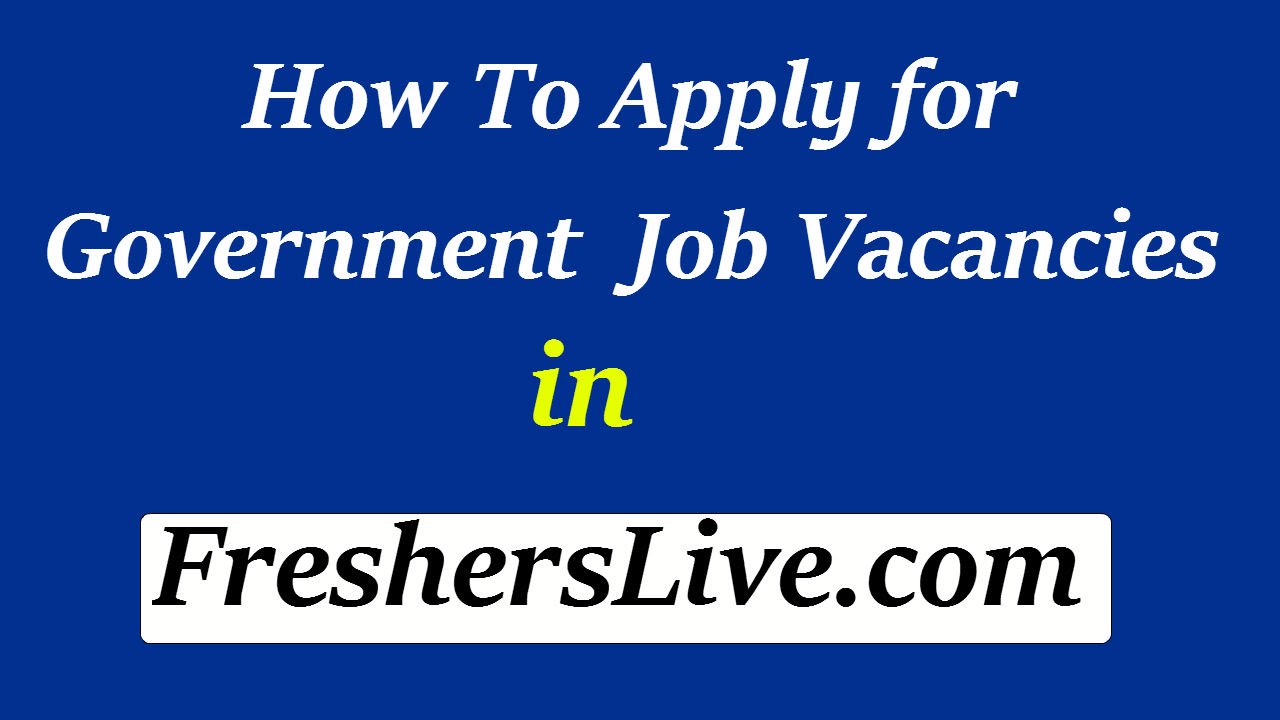How to Apply for Government Job Vacancies in FreshersLive ...