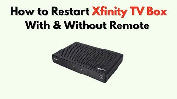 How to Restart Xfinity TV Box With & Without Remote – Quick Reboot Guide