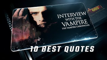 Interview with the Vampire 1994 | 10 Best Quotes