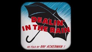 Voice Of Ray Ackerman Episode 3 Dealin In The Rain