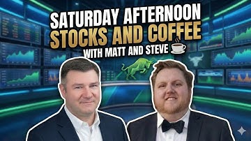 Saturday Afternoon Stocks & Coffee with Matt and Steve