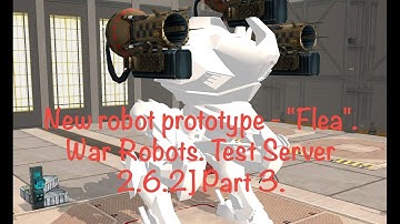 New robot prototype - "Flea". War Robots. Test Server 2.6.2] Part 3.