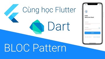 Cùng học Flutter - 09 BLOC Pattern