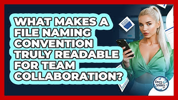 What Makes A File Naming Convention Truly Readable For Team Collaboration? - Docs and Sheets Pro
