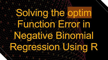 Solving the optim Function Error in Negative Binomial Regression Using R