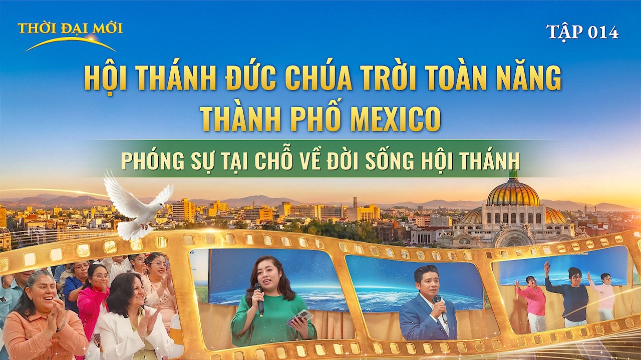 Tập 014: Lời chứng trải nghiệm từ Hội thánh Thành phố Mexico