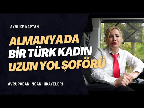 Almanya'da bir Türk kadın uzun yol şoförü: Aybüke Kaptan