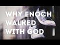 Why Enoch Walked with God | Christian Students