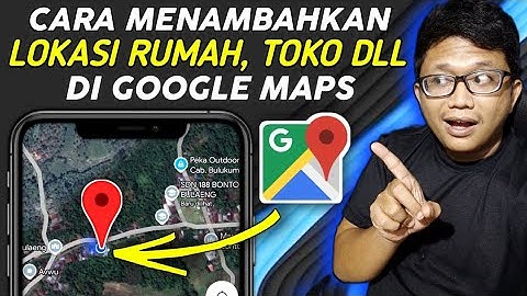 Cara Agar Lokasi Rumah Dan Toko Bisa Tampil Di Google Maps Terbaru 2025 - Alamat Rumah, Toko, DLL