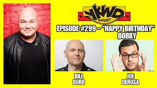 YKWD #299 - (Bill Burr, Joe DeRosa) Happy Birthday Bobby