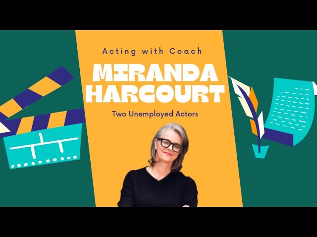 Acting with Coach Miranda Harcourt & Two Unemployed Actors   Episode 95