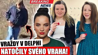 VRAŽDY V DELPHI: 2 dívky natočily svého vraha. Nastal průlom v případu!