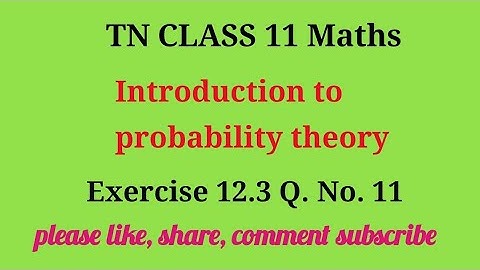 Tn 11 maths|ex 12.3|q.no.11|chapter 12|state board |Introduction to probability theory|gmrrao maths|