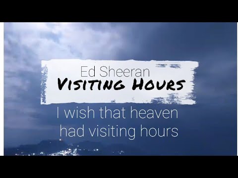 Ed sheeran visiting hours