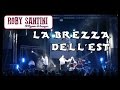 Roby santini  la brezza dellest live