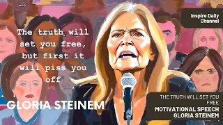 The Truth Will Set You Free | Motivational Speech Based on Gloria Steinem