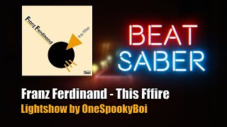 [Beat Saber] Franz Ferdinand - This Fffire | Lightshow