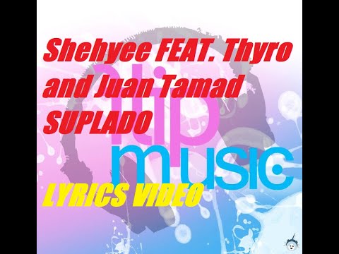Shehyee - Suplado feat. Thyro and Juan Tamad (Lyrics) (Flipmusic)