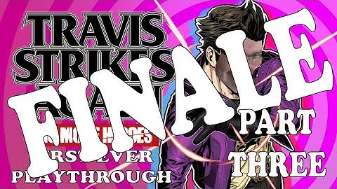Travis Strikes Again: No More Heroes - First Ever Playthrough - Part Three (Finale)
