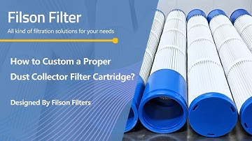 How to Custom a Proper Dust Collector Filter Cartridge?