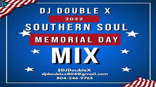 SOUTHERN SOUL 2022 MEMORIAL DAY MIX : DJ DOUBLE X