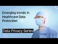 Emerging Trends in Healthcare Data Protection