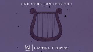 Video thumbnail of "Casting Crowns - One More Song For You (Visualizer)"