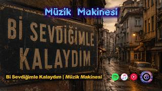 Bi Sevdiğimle Kalaydım | Müzik Makinesi (Official Music Video)