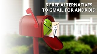 5 Free Alternatives To Gmail for Android