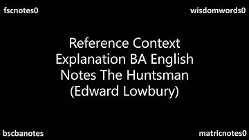 The Huntsman Edward Lowbury Reference Context Explanation BA English Notes