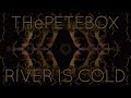 THePETEBOX - River Is Cold - Use The Fire // Beatbox Album